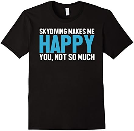 Men's Skydiving Makes Me Happy You Not So Much Funny Skydive Shirt Large Black