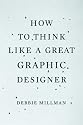 How to Think Like a Great Graphic Designer