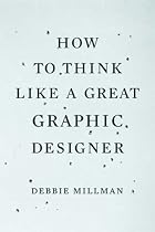 How to Think Like a Great Graphic Designer
