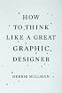 How to Think Like a Great Graphic Designer