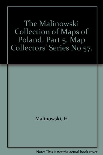 The Malinowski Collection of Maps of Poland. Part 5. Map Collectors' Series No 57.