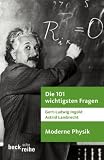 Die 101 wichtigsten Fragen - Moderne Physik - Gert-Ludwig Ingold