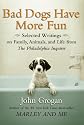 Bad Dogs Have More Fun: Selected Writings on Family, Animals, and Life from The Philadelphia Inquirer
