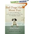 Bad Dogs Have More Fun: Selected Writings on Family, Animals, and Life from The Philadelphia Inquirer by John Grogan