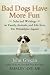 Bad Dogs Have More Fun: Selected Writings on  Family, Animals, and Life by John Grogan for The Philadelphia Inquirer