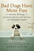 Bad Dogs Have More Fun: Selected Writings on  Family, Animals, and Life by John Grogan for The Philadelphia Inquirer