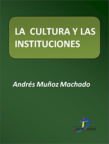 La cultura y las instituciones  (Este capítulo pertenece al libro La política industrial) (Spanish Edition)