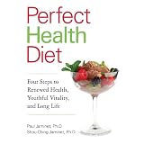 Perfect Health Diet: Four Steps to Renewed Health, Youthful Vitality, and Long Life