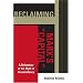 Reclaiming Marx's Capital: A Refutation of the Myth of Inconsistency (Raya Dunayevskaya Series in Marxism and Humanism)