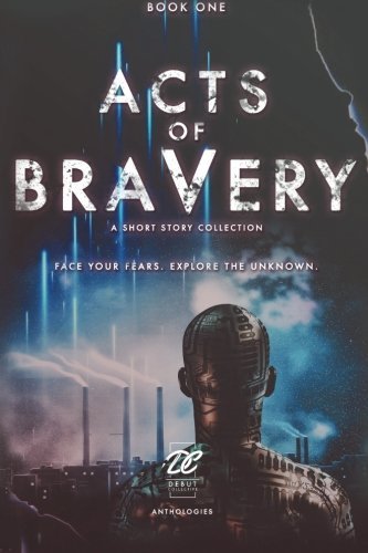 Debut Collective Anthologies (Acts of Bravery) (Volume 1)
