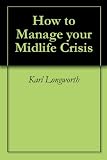 How to Manage your Midlife Crisis