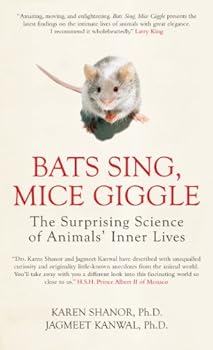 bats sing. mice giggle - karen shanor phd and jagmeet kanwal phd