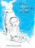 When sea and sky are blue