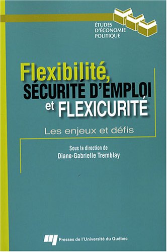 Flexibilité, sécurité d'emploi et flexicurité : Les enjeux et défis
