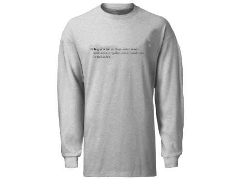 REFRIGERATOR Funny Definition (Gotta See it to Believe it -TRUST ME, YOU'LL LAUGH) Adult Long Sleeve T-Shirt ASH GREY LARGE