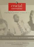 Crucial Conversations Participant Toolkit and Audio Six-CD Companion Set (A Facilitated Process for Mastering Crucial Conversations)