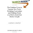 The Goddess Lives in Upstate New York: Breaking Convention and Making Home at a North American Hindu Temple by Corinne G. Dempsey