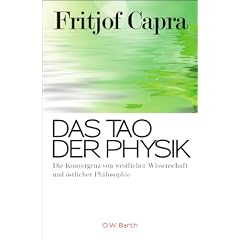 Das Tao der Physik: Die Konvergenz von westlicher Wissenschaft und �stlicher Philosophie