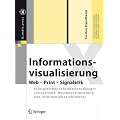 Informationsvisualisierung: Web - Print - Signaletik. Erfolgreiches Informationsdesign: Leitsysteme, Wissensvermittlung und Informationsarchitektur (X.media.press)