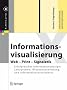 Informationsvisualisierung: Web - Print - Signaletik. Erfolgreiches Informationsdesign: Leitsysteme, Wissensvermittlung und Informationsarchitektur (X.media.press)