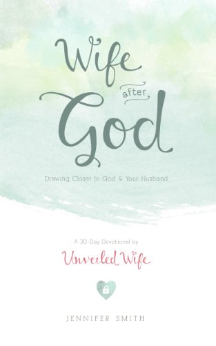 Wife After God: Drawing Closer to God & Your Husband