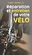 Entretien et r�paration de votre v�lo