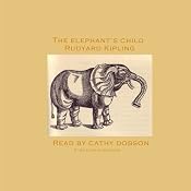 The Elephant's Child | [Rudyard Kipling]