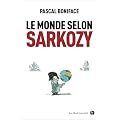 Le monde selon Sarkozy