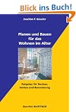 Planen und Bauen f�r das Wohnen im Alter: Ratgeber f�r Neubau, Umbau und Renovierung