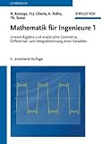 Mathematik f�r Ingenieure 1: Lineare Algebra und analytische Geometrie, Differential- und Integralrechnung einer Variablen title=