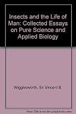 Insects and the life of man : collected essays on pure science and applied biology