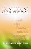 Confessions of a Kept Woman: A Faith Journey to Peace, Purpose, and Abundant Living