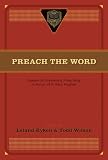 Preach the Word (Paperback Edition): Essays on Expository Preaching: In Honor of R. Kent Hughes