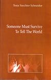 Someone Must Survive to Tell the World