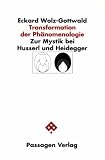 Transformation der Ph&auml;nomenologie - Zur Mystik bei Husserl und Heidegger - Eckard Wolz-Gottwald