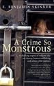 A Crime So Monstrous: A Shocking Expose of Modern-day Sex Slavery, Human Trafficking and Urban Child Markets