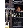 A Crime So Monstrous: A Shocking Expose of Modern-day Sex Slavery, Human Trafficking and Urban Child Markets