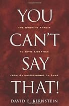 You Can't Say That!: The Growing Threat to Civil Liberties from Antidiscrimination Laws
