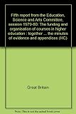 Fifth report from the Education, Science and Arts Committee, session 1979-80 : the funding and organisation of courses in higher education : together with part of the proceedings of the Committee, the