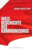 Weltgeschichte des Kommunismus: Von der Franzosischen Revolution bis heute