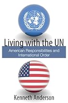 Living with the UN: American Responsibilities and International Order (Hoover Institution Press Publication)