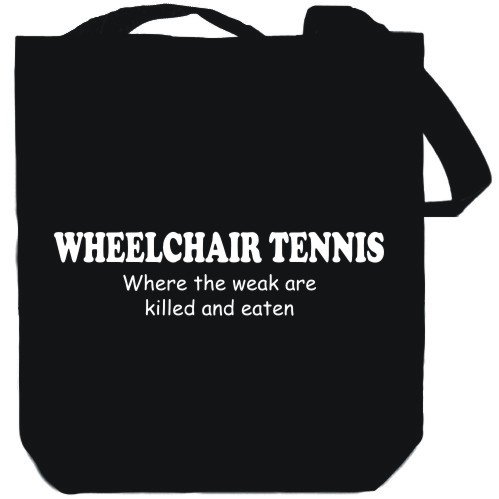 Canvas Tote Bag Black ” Wheelchair Tennis  Where the Weak are Killed and Eaten” Sports