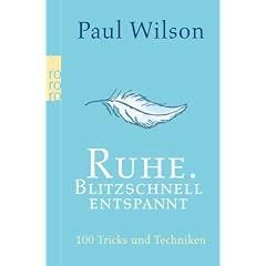 Ruhe. Blitzschnell entspannt: 100 Tricks und Techniken