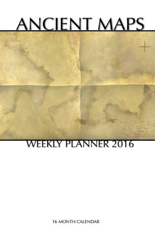 Ancient Maps Weekly Planner 2016: 16 Month Calendar