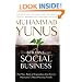 Building Social Business: The New Kind of Capitalism That Serves Humanity's Most Pressing Needs