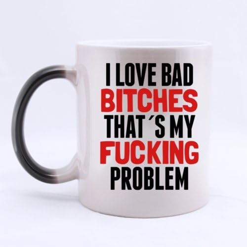 Morphing Mug - Fancy Cool Design Funny "I LOVE BAD B*TCHES THAT'S MY F*CKING PROBLEM" Heat Color Changing Mug Magic Coffee/Tea Mug (Ceramic/11 Oz) - Best Houseware / Necessities / Gifts / Useful Choice