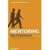 Mentoring - Das Praxisbuch: Geistliche Begleitung in Glaube und Leben: Ganzheitliche Begleitung von Glaube und Leben