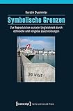 Image de Symbolische Grenzen: Zur Reproduktion sozialer Ungleichheit durch ethnische und religiöse Zuschreib