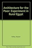 Architecture for the poor : an experiment in rural Egypt