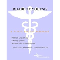 Rhabdomyolysis - A Medical Dictionary, Bibliography, and Annotated Research Guide to... by Icon Group International